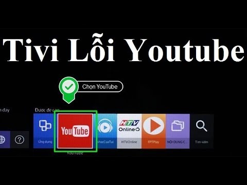 Hướng dẫn cách khắc phục tivi samsung không xem được youtube